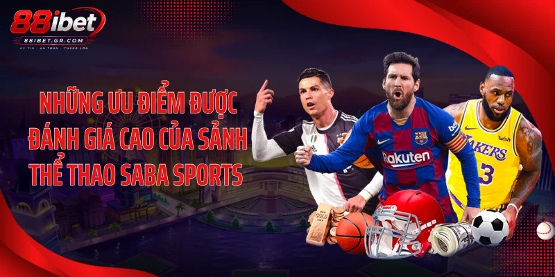 Những ưu điểm được đánh giá cao của sảnh thể thao Saba Sports